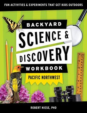 portada Backyard Science & Discovery Workbook: Pacific Northwest: Fun Activities & Experiments That get Kids Outdoors (Nature Science Workbooks for Kids) (en Inglés)