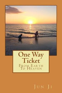 portada One Way Ticket: From Earth To Heaven (en Inglés)