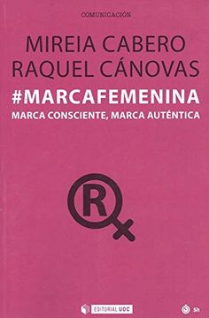 portada Marca Femenina. Marca Consciente, Marca Auténtica (Manuales) (in Spanish)