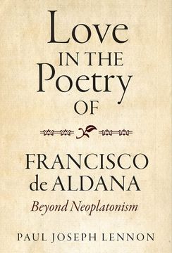 portada Love in the Poetry of Francisco de Aldana: Beyond Neoplatonism (Monografías a, 386) 