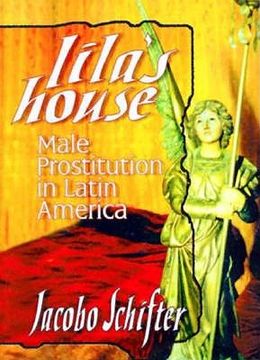 portada Lila's House: Male Prostitution in Latin America (en Inglés)