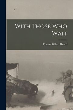 portada With Those Who Wait [microform] (en Inglés)