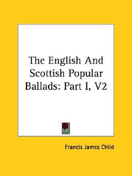 portada the english and scottish popular ballads: part i, v2 (en Inglés)