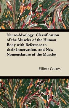 portada neuro-myology: classification of the muscles of the human body with reference to their innervation, and new nomenclature of the muscl (en Inglés)