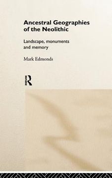 portada ancestral geographies of the neolithic: landscapes, monuments and memory (in English)