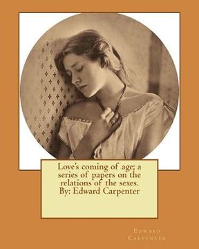 portada Love's coming of age; a series of papers on the relations of the sexes. By: Edward Carpenter (in English)