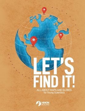 portada Let's Find It - All About Maps and Globes for Young Scientists (en Inglés)