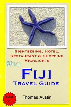 portada Fiji Travel Guide: Sightseeing, Hotel, Restaurant & Shopping Highlights (en Inglés)