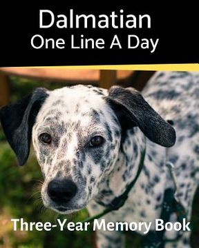 portada Dalmatian - One Line a Day: A Three-Year Memory Book to Track Your Dog's Growth (en Inglés)