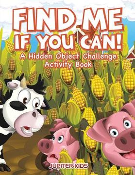 portada Find Me If You Can! A Hidden Object Challenge Activity Book (en Inglés)