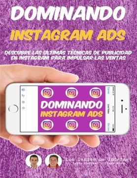 portada Dominando Instagram Ads: Descubre Las Ultimas Técnicas De Publicidad En Instagram Para Impulsar Las Ventas (Spanish Edition)