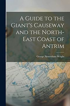 portada A Guide to the Giant's Causeway and the North-East Coast of Antrim (en Inglés)