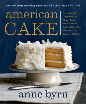portada American Cake: From Colonial Gingerbread to Classic Layer, the Stories and Recipes Behind More Than 125 of our Best-Loved Cakes (en Inglés)