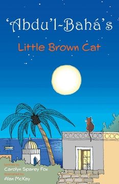 portada 'Abdu'l-Bahá's Little Brown Cat (en Inglés)