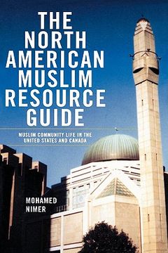 portada the north american muslim resource guide: muslim community life in the united states and canada (en Inglés)