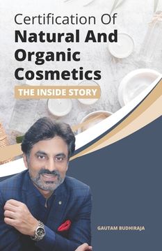 portada Certification of Natural And Organic Cosmetics: The Inside Story (in English)