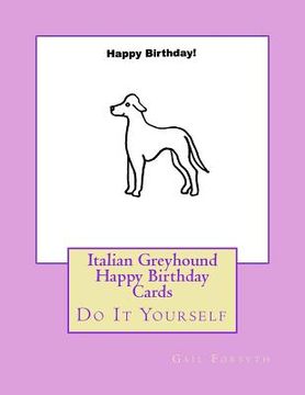 portada Italian Greyhound Happy Birthday Cards: Do It Yourself (en Inglés)