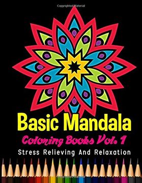 portada Basic Mandala Coloring Books Stress Relieving and Relaxation Vol. 1: 40 Unique Basic Mandala Designs and Stress Relieving Patterns for Adult Relaxation, Meditation, and Happiness: Volume 1