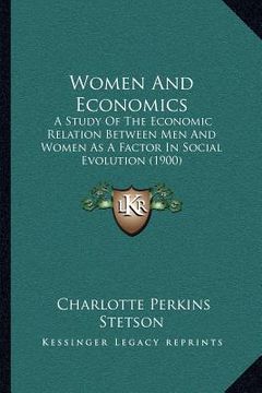 portada women and economics: a study of the economic relation between men and women as a factor in social evolution (1900)