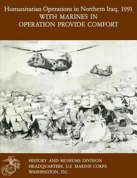 portada Humanitarian Operations in Northern Iraq, 1991 - With Marines in Operation Provide Comfort (in English)