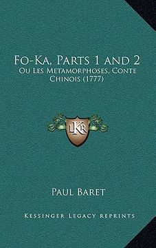 portada Fo-Ka, Parts 1 and 2: Ou Les Metamorphoses, Conte Chinois (1777) (en Francés)