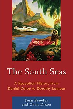 portada The South Seas: A Reception History From Daniel Defoe to Dorothy Lamour (en Inglés)
