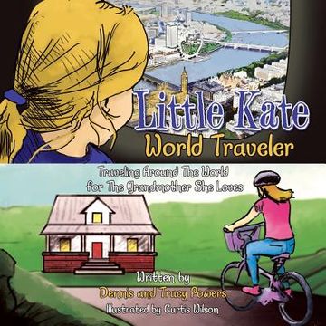 portada Little Kate - World Traveler: Traveling Around The World for The Grandmother She Loves (en Inglés)