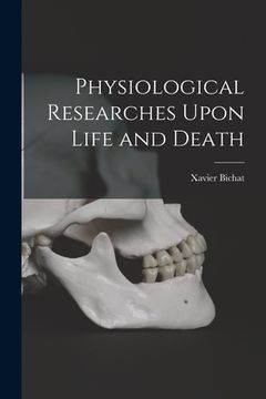 portada Physiological Researches Upon Life and Death (en Inglés)