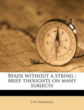 portada beads without a string: brief thoughts on many subjects (en Inglés)