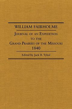 portada william fairholme: journal of an expedition to the grand prairies of the missouri, 1840 (in English)