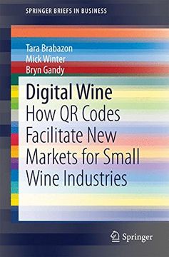 portada Digital Wine: How qr Codes Facilitate new Markets for Small Wine Industries (Springerbriefs in Business) (en Inglés)