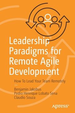 portada Leadership Paradigms for Remote Agile Development: How to Lead Your Team Remotely (en Inglés)