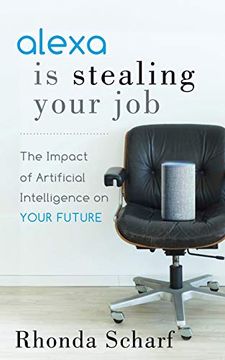 portada Alexa is Stealing Your Job: The Impact of Artificial Intelligence on Your Future (en Inglés)