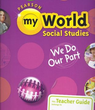 portada Pearson my World Social Studies, Teachers Guide, Grade 2: We do our Part 