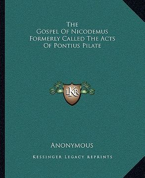 portada the gospel of nicodemus formerly called the acts of pontius pilate (en Inglés)