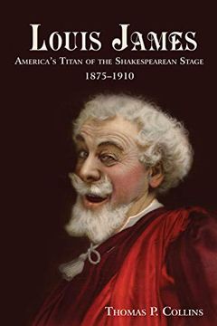 portada Louis James: America's Titan of the Shakespearean Stage, 1875-1910 