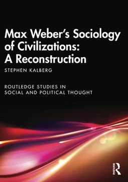portada Max Weber'S Sociology of Civilizations: A Reconstruction (Routledge Studies in Social and Political Thought) (en Inglés)