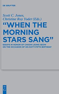 portada "When the Morning Stars Sang": Essays in Honor of Choon Leong Seow on the Occasion of his Sixty-Fifth Birthday (Beihefte zur Zeitschrift für die Alttestamentliche Wissenschaft) (en Inglés)