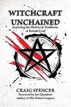 portada Witchcraft Unchained: Exploring the History & Traditions of British Craft (en Inglés)