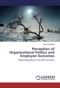 portada Perception of Organizational Politics and Employee Outcomes: Moderating Role of Core Self-evaluation
