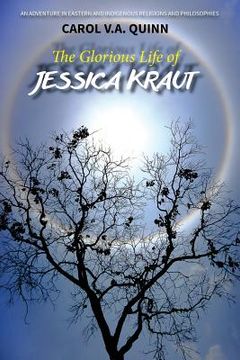 portada The Glorious Life of Jessica Kraut: An Adventure in Eastern and Indigenous Religions and Philosophies (en Inglés)