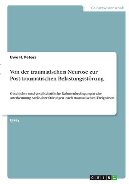 portada Von der traumatischen Neurose zur Post-traumatischen Belastungsstörung: Geschichte und gesellschaftliche Rahmenbedingungen der Anerkennung seelischer (en Alemán)