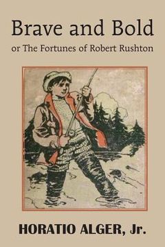 portada Brave and Bold or the Fortunes of Robert Rushton (en Inglés)