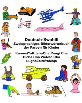 portada Deutsch-Suaheli/Swahili/Kiswahili/Kisuaheli Zweisprachiges Bilderwörterbuch der Farben für Kinder KamusiYaKitabuCha Rangi Cha Picha Cha Watoto Cha ... (FreeBilingualBooks.com) (German Edition)