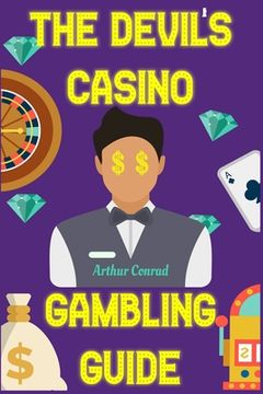 portada The Devil's Casino Gambling Guide: Beating the House at its own Games