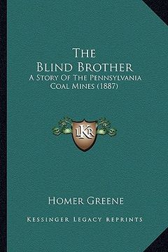 portada the blind brother: a story of the pennsylvania coal mines (1887) (en Inglés)