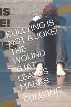 portada Bullying Is Not a Joke! the Wound That Leaves Marks.: Bullying (in Portuguese)