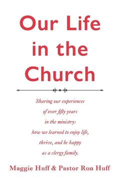 portada Our Life in the Church: A Description of Over Fifty Years in the Ministry Where We Learned to Enjoy (en Inglés)