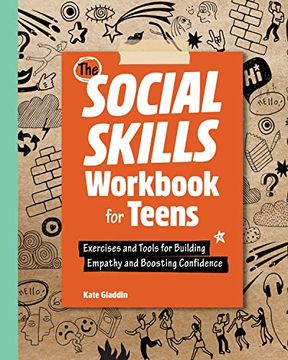 portada The Social Skills Workbook for Teens: Exercises and Tools for Building Empathy and Boosting Confidence (Health and Wellness Workbooks for Teens) (en Inglés)