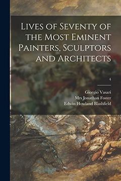 portada Lives of Seventy of the Most Eminent Painters, Sculptors and Architects; 4 (en Inglés)